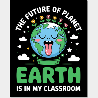 The Future Of Planet Earth Is In My Classroom - Teacher Earthday 2025 Posters and Art